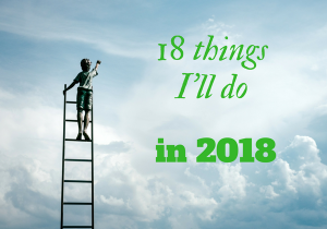 18 things I will do in 2018 by Amanda Kendle
