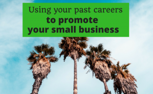 Using your past careers to promote your small business on social media