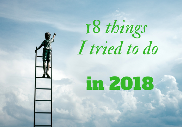 18 things I tried to do in 2018 by Amanda Kendle
